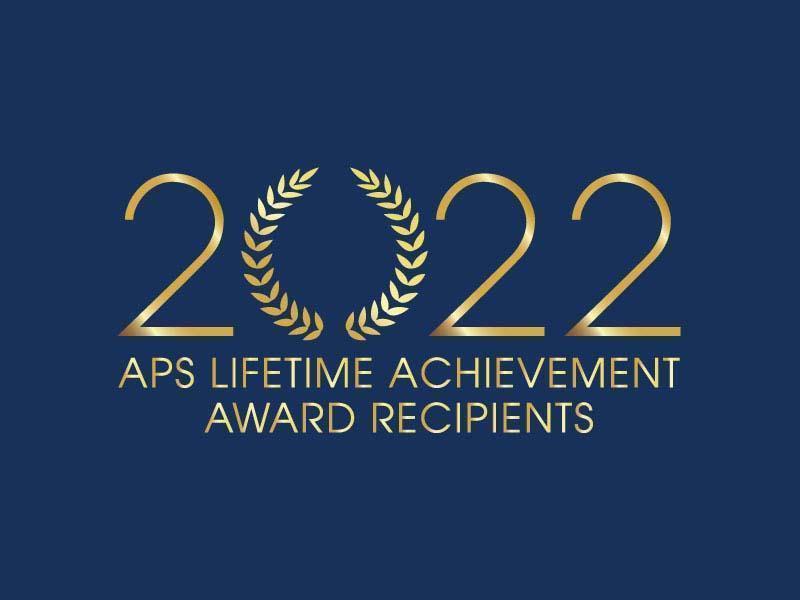 Fifteen Psychological Scientists Receive Apss 2022 Lifetime Achievement Awards Association 