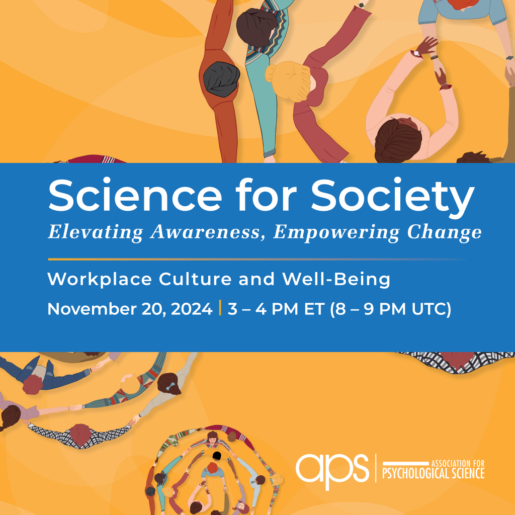 Science for Society Webinar: Workplace Culture and Well-Being; November 20, 2024 at 3-4 PM EST